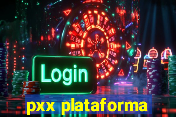 pxx plataforma